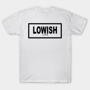 Lowish Life T-Shirt